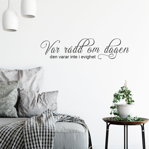 Väggord Var rädd om dagen