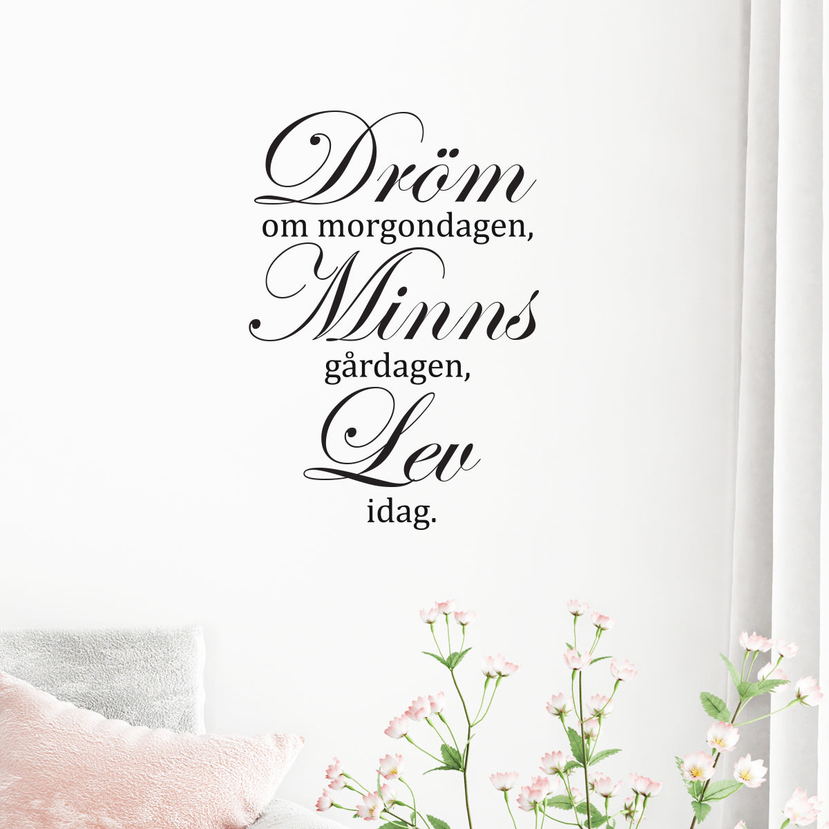 Väggord Dröm, minns, lev